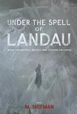 Under The Spell Of Landau: When Theoretical Physics Was Shaping Destinies 1