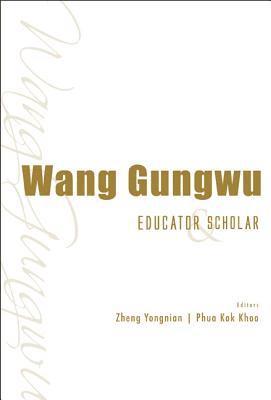 bokomslag Wang Gungwu: Educator And Scholar