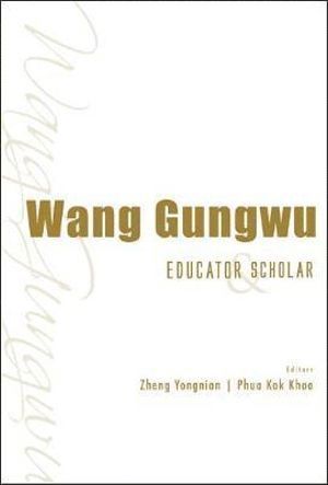 Wang Gungwu: Educator And Scholar 1