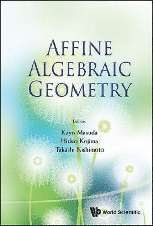 MASUDA KAYO, Masuda Kayo, Kayo Masuda, Hideo Kojima, Takashi Kishimoto, Japan) Masuda, Kayo (Kwansei Gakuin Univ, Japan) Kojima, Hideo (Niigata Univ, Japan) Kishimoto, Takashi (Saitama Univ - Affine Algebraic Geometry - Proceedings Of The Conference, Inbunden