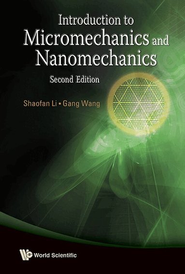 Shaofan Li, Gang Wang - INTRODUCTION TO MICROMECHANICS AND NANOMECHANICS (2ND EDITION), Inbunden