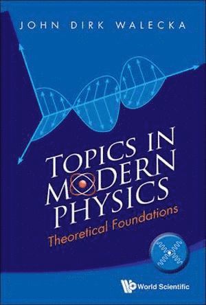 John Dirk Walecka, Usa) Walecka, John Dirk (College Of William & Mary, WALECKA JOHN DIRK, Walecka John Dirk - Topics In Modern Physics: Theoretical Foundations, Häftad