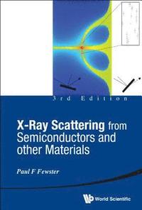 bokomslag X-ray Scattering From Semiconductors And Other Materials (3rd Edition)
