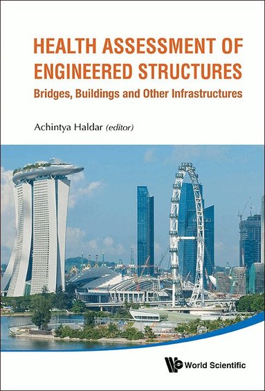 HALDAR ACHINTYA, Achintya Haldar - HEALTH ASSESSMENT OF ENGINEERED STRUCTURES: BRIDGES, BUILDINGS AND OTHER INFRASTRUCTURES, Inbunden