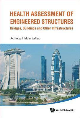 Health Assessment Of Engineered Structures: Bridges, Buildings And Other Infrastructures 1