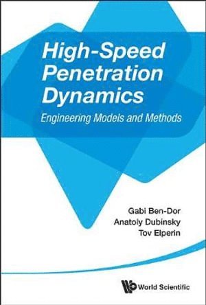 Gabi Ben-dor, Tov Elperin, Anatoly Dubinsky, Israel) Ben-dor, Gabi (Ben-gurion Univ Of The Negev, Israel) Elperin, Tov (Ben-gurion Univ Of The Negev, Israel) Dubinsky, Anatoly (Ben-gurion Univ Of The Negev, Gabi Ben-Dor, BEN-DOR GABI, Ben-Dor Gabi - High-speed Penetration Dynamics: Engineering Models And Methods, Inbunden