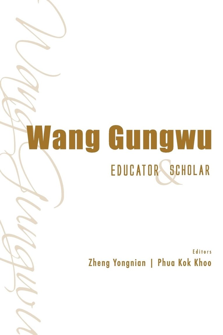 Wang Gungwu: Educator And Scholar 1