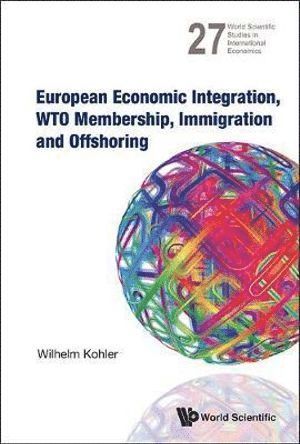 bokomslag European Economic Integration, Wto Membership, Immigration And Offshoring