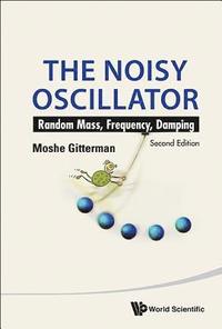 bokomslag Noisy Oscillator, The: Random Mass, Frequency, Damping (2nd Edition)