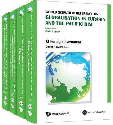 DYKER DAVID A, David A Dyker, Xiudian Dai, Paolo Farah, Piercarlo Rossi, Anthony Fielding - WORLD SCIENTIFIC REFERENCE ON GLOBALISATION IN EURASIA AND THE PACIFIC RIM (IN 4 VOLUMES), Inbunden
