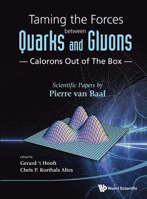 bokomslag Taming The Forces Between Quarks And Gluons - Calorons Out Of The Box: Scientific Papers By Pierre Van Baal