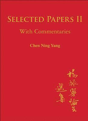 Selected Papers Of Chen Ning Yang Ii: With Commentaries 1