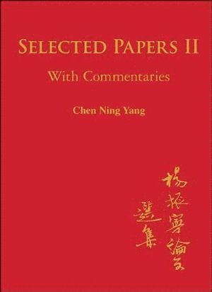 Selected Papers Of Chen Ning Yang Ii: With Commentaries