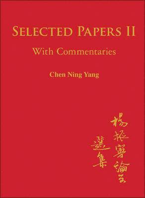 Selected Papers Of Chen Ning Yang Ii: With Commentaries 1