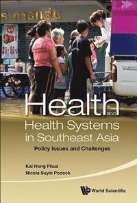 bokomslag Health And Health Systems In Southeast Asia: Policy Issues And Challenges