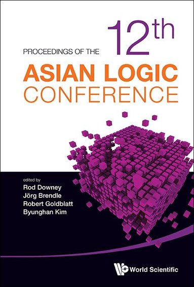 Downey Rod, Rod Downey, Jörg Brendle, Robert Goldblatt, Byunghan Kim - PROCEEDINGS OF THE 12TH ASIAN LOGIC CONFERENCE, Inbunden