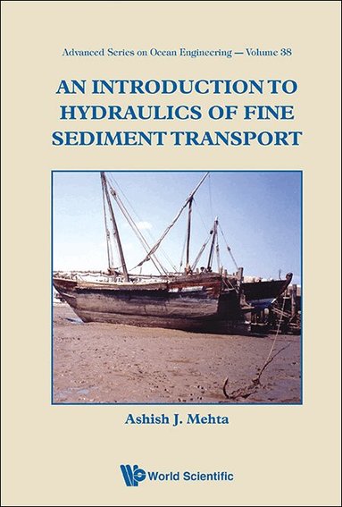 Ashish J Mehta - INTRODUCTION TO HYDRAULICS OF FINE SEDIMENT TRANSPORT, AN, Inbunden