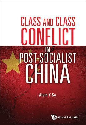 bokomslag Class And Class Conflict In Post-socialist China