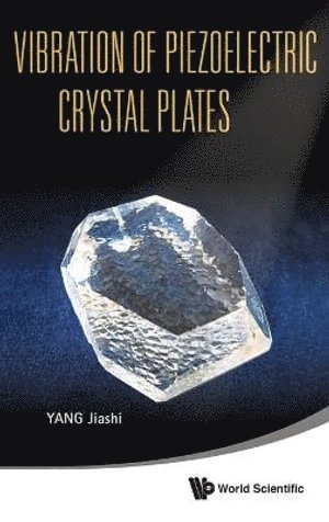 Jiashi Yang, Usa) Yang, Jiashi (University Of Nebraska-lincoln, YANG JIASHI, Yang Jiashi - Vibration Of Piezoelectric Crystal Plates, Inbunden