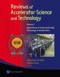 bokomslag Reviews Of Accelerator Science And Technology - Volume 5: Applications Of Superconducting Technology To Accelerators