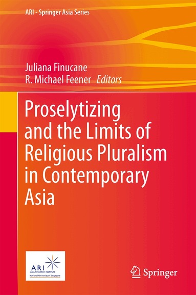 Juliana Finucane, R. Michael Feener - Proselytizing and the Limits of Religious Pluralism in Contemporary Asia, Inbunden