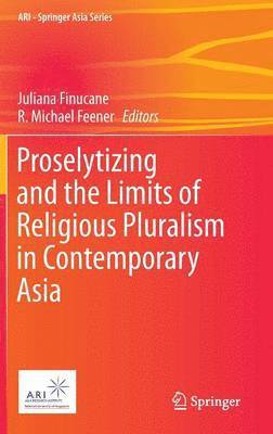 Proselytizing and the Limits of Religious Pluralism in Contemporary Asia 1
