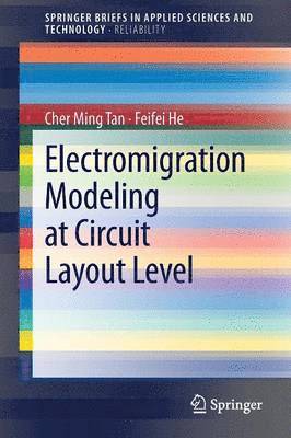 Cher Ming Tan, Feifei He - Electromigration Modeling at Circuit Layout Level, Häftad