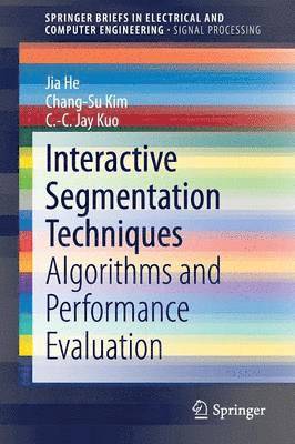 Jia He, Chang-Su Kim, C.-C. Jay Kuo, C. -C. Jay Kuo - Interactive Segmentation Techniques, Häftad
