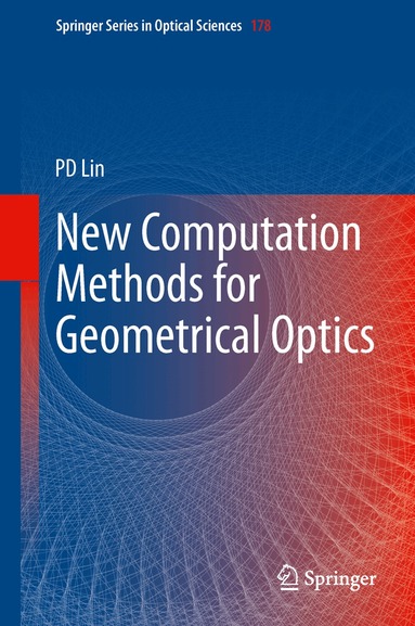 Psang Dain Lin - New Computation Methods for Geometrical Optics, Inbunden