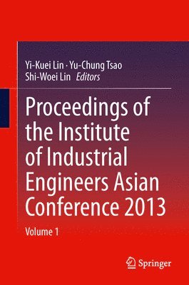 Proceedings of the Institute of Industrial Engineers Asian Conference 2013 1