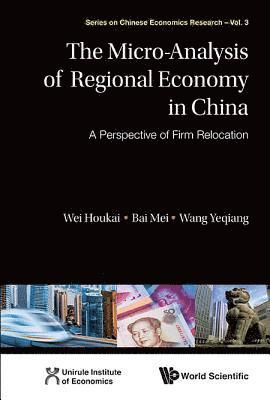 Micro-analysis Of Regional Economy In China, The: A Perspective Of Firm Relocation 1