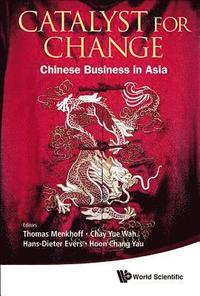 bokomslag Catalyst For Change: Chinese Business In Asia