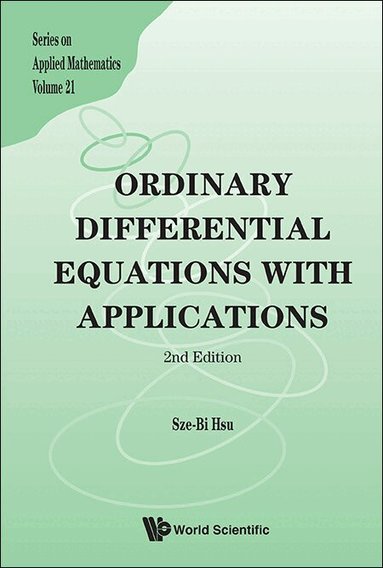 Sze-Bi Hsu - ORDINARY DIFFERENTIAL EQUATIONS WITH APPLICATIONS (2ND EDITION), Inbunden