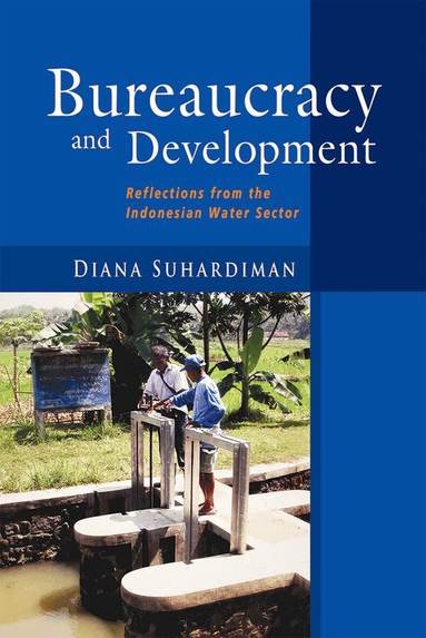 Diana Suhardiman - Bureaucracy and Development, Häftad