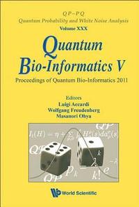 bokomslag Quantum Bio-informatics V - Proceedings Of The Quantum Bio-informatics 2011