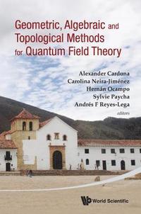 bokomslag Geometric, Algebraic And Topological Methods For Quantum Field Theory - Proceedings Of The 2011 Villa De Leyva Summer School