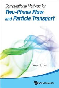 bokomslag Computational Methods For Two-phase Flow And Particle Transport (With Cd-rom)
