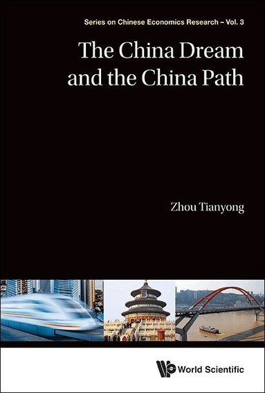 Tianyong Zhou - CHINA DREAM AND THE CHINA PATH, THE, Inbunden