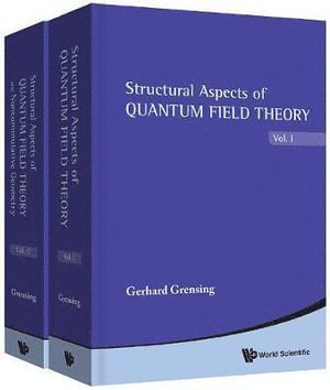 Gerhard Grensing, Germany) Grensing, Gerhard (Univ Of Kiel, Gerhard Grensing - Structural Aspects Of Quantum Field Theory And Noncommutative Geometry (In 2 Volumes), Inbunden
