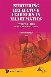 bokomslag Nurturing Reflective Learners In Mathematics: Yearbook 2013, Association Of Mathematics Educators