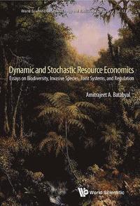 bokomslag Dynamic And Stochastic Resource Economics: Essays On Biodiversity, Invasive Species, Joint Systems, And Regulation