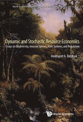 bokomslag Dynamic And Stochastic Resource Economics: Essays On Biodiversity, Invasive Species, Joint Systems, And Regulation