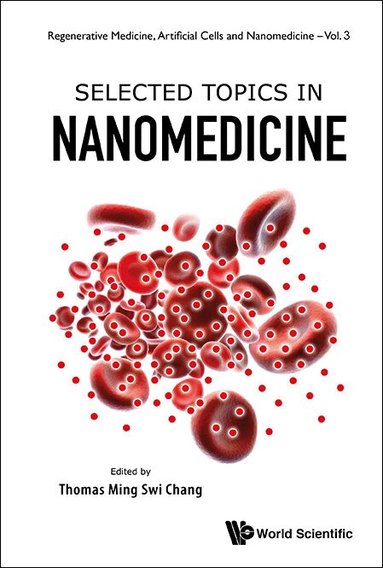 Chang Thomas Ming Swi, Thomas Ming Swi Chang - SELECTED TOPICS IN NANOMEDICINE, Inbunden