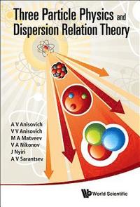 bokomslag Three-particle Physics And Dispersion Relation Theory