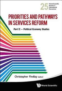 bokomslag Priorities And Pathways In Services Reform - Part Ii: Political Economy Studies