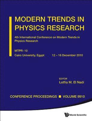 Modern Trends In Physics Research - Proceedings Of The 4th International Conference On Mtpr-10 1