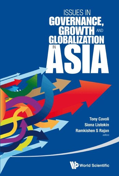 Cavoli Tony, Tony Cavoli, Siona Listokin, Ramkishen S Rajan - ISSUES IN GOVERNANCE, GROWTH AND GLOBALIZATION IN ASIA, Inbunden