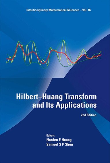 Huang Norden E, Norden E Huang, Samuel S P Shen - HILBERT-HUANG TRANSFORM AND ITS APPLICATIONS (2ND EDITION), Inbunden
