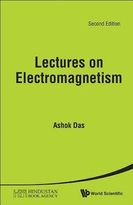 Ashok Das, India) Das, Ashok (Univ Of Rochester, Usa & Saha Inst Of Nuclear Physics, India & Institute Of Physics, Bhubaneswar, DAS ASHOK - Lectures On Electromagnetism, Inbunden