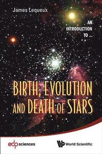 bokomslag Birth, Evolution And Death Of Stars